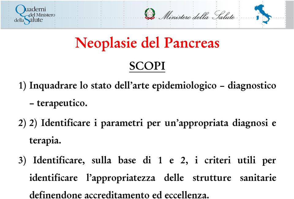 2) 2) Identificare i parametri per un appropriata diagnosi e terapia.