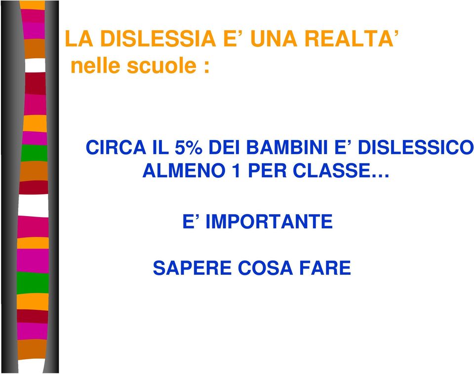 E DISLESSICO ALMENO 1 PER CLASSE