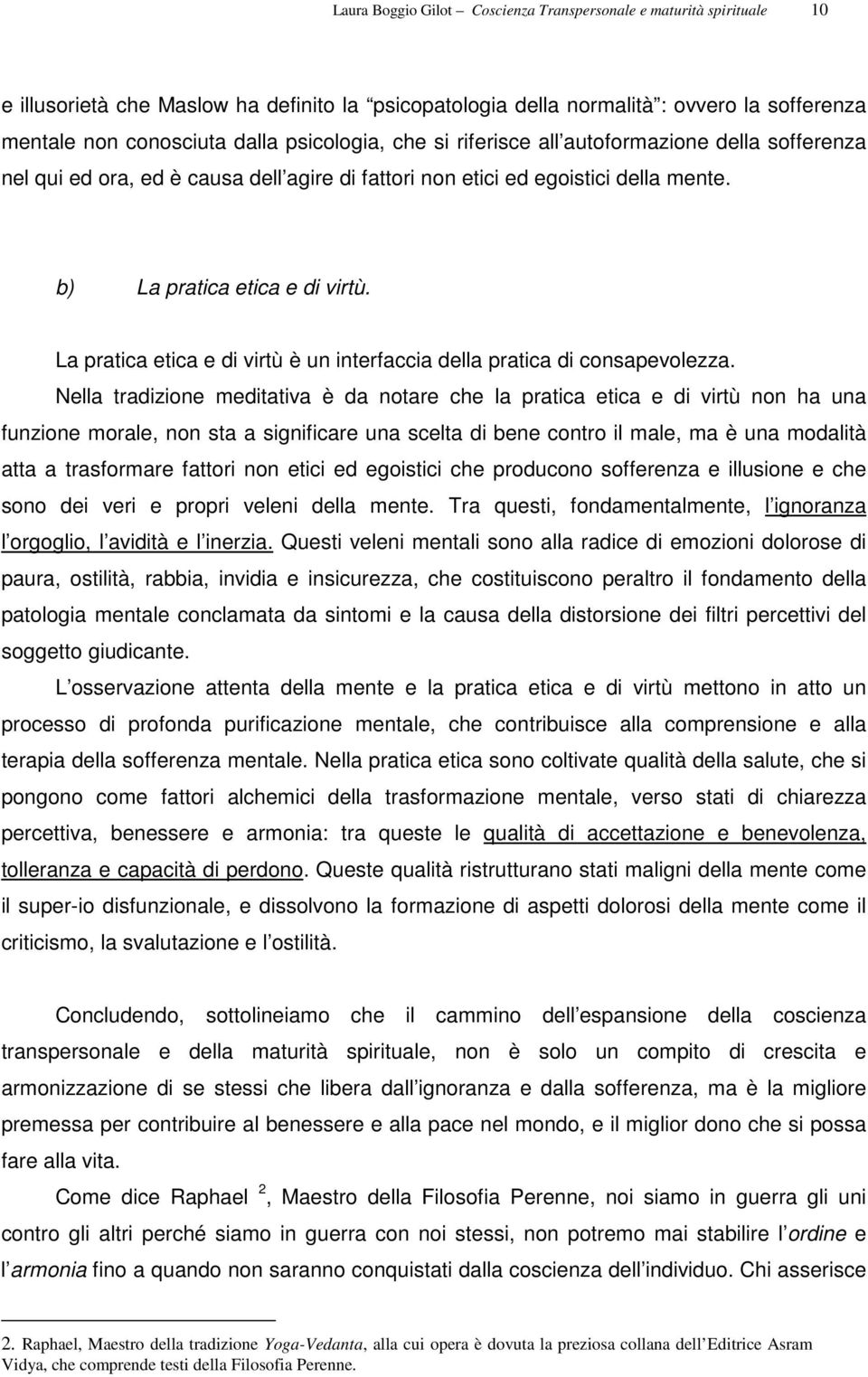 La pratica etica e di virtù è un interfaccia della pratica di consapevolezza.