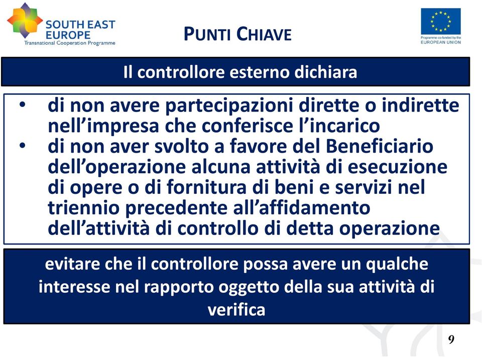 opere o di fornitura di beni e servizi nel triennio precedente all affidamento dell attività di controllo di detta