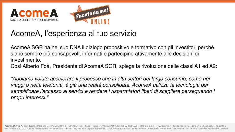 Così Alberto Foà, Presidente di SGR, spiega la rivoluzione delle classi A1 ed A2: Abbiamo voluto accelerare il processo che in altri settori