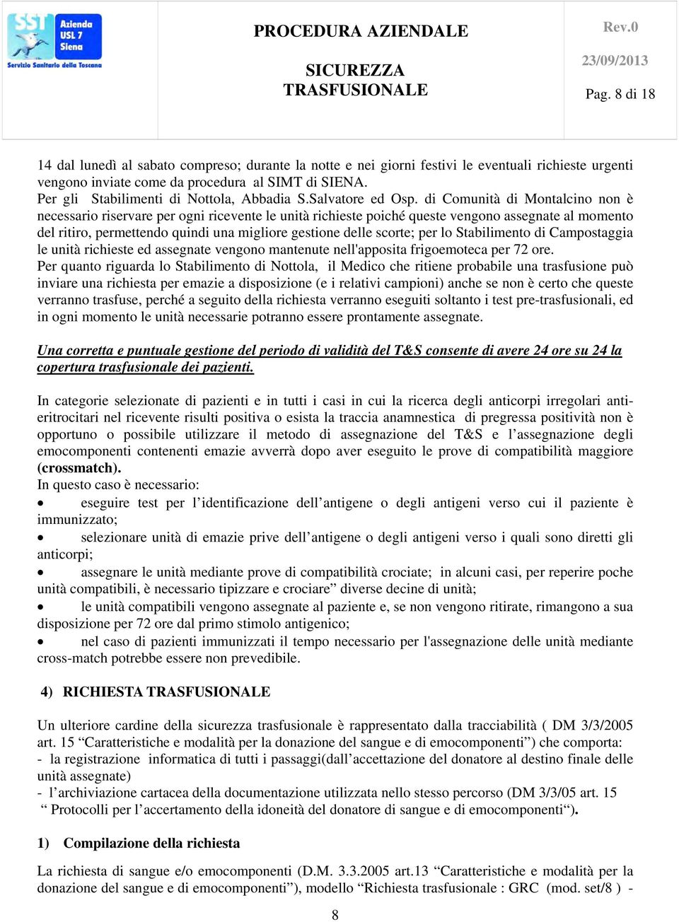 di Comunità di Montalcino non è necessario riservare per ogni ricevente le unità richieste poiché queste vengono assegnate al momento del ritiro, permettendo quindi una migliore gestione delle