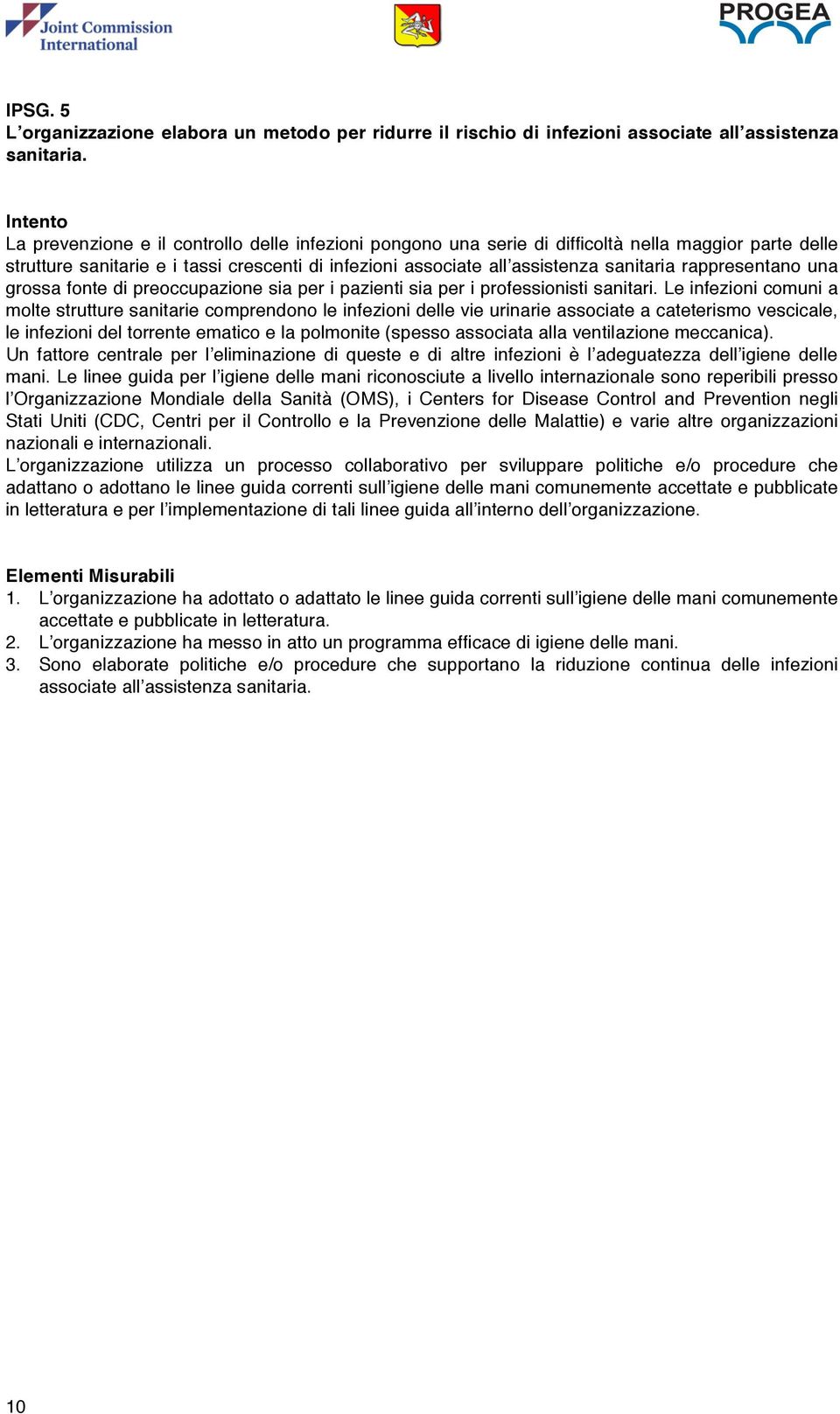 rappresentano una grossa fonte di preoccupazione sia per i pazienti sia per i professionisti sanitari.