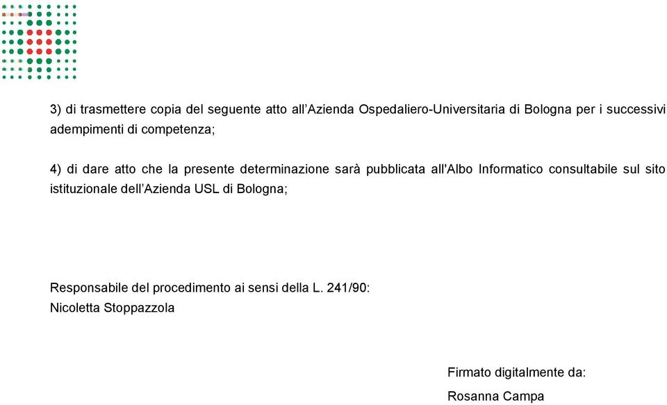 pubblicata all'albo Informatico consultabile sul sito istituzionale dell Azienda USL di Bologna;