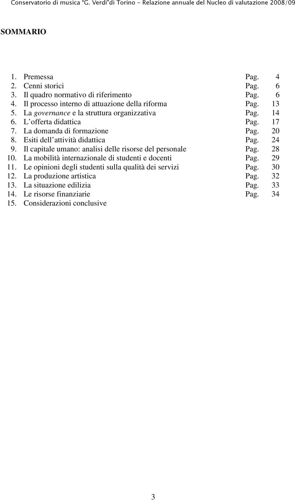 Il capitale umano: analisi delle risorse del personale Pag. 28 0. La mobilità internazionale di studenti e docenti Pag. 29.