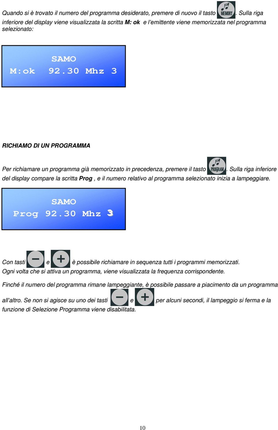 30 Mhz 3 RICHIAMO DI UN PROGRAMMA Per richiamare un programma già memorizzato in precedenza, premere il tasto.