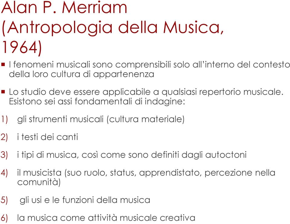 appartenenza Lo studio deve essere applicabile a qualsiasi repertorio musicale.