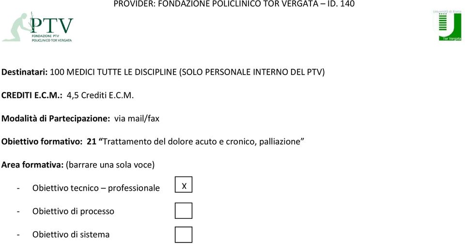 C.M. Modalità di Partecipazione: via mail/fax Obiettivo formativo: 21 Trattamento del dolore acuto e