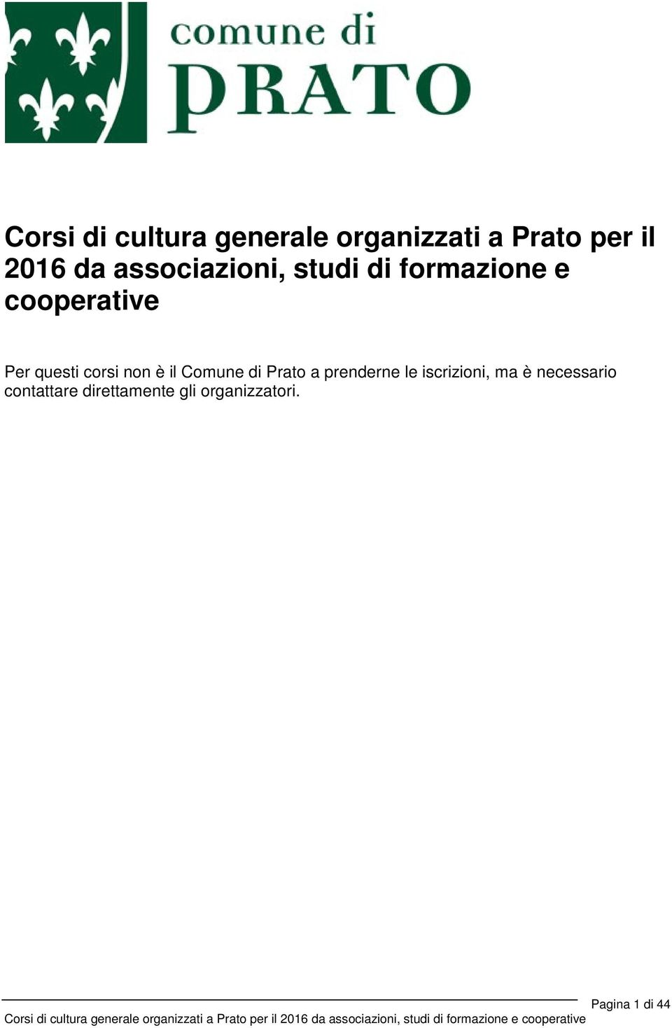 corsi non è il Comune di Prato a prenderne le iscrizioni, ma è