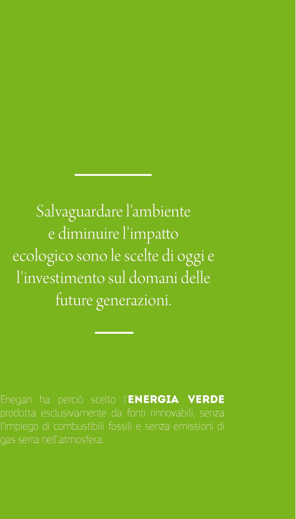 Enegan ha perciò scelto l'energia Verde prodotta esclusivamente da fonti