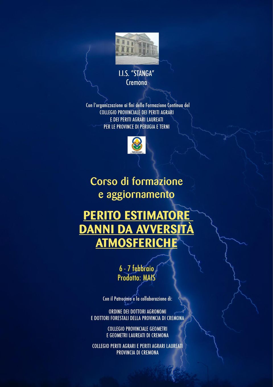 LAUREATI PER LE PROVINCE DI PERUGIA E TERNI Corso di formazione e aggiornamento PERITO ESTIMATORE DANNI DA AVVERSITÀ ATMOSFERICHE 6-7