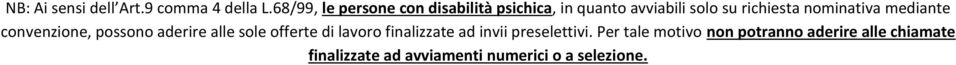 mediante venzione, possono aderire alle sole offerte di lavoro finalizzate ad