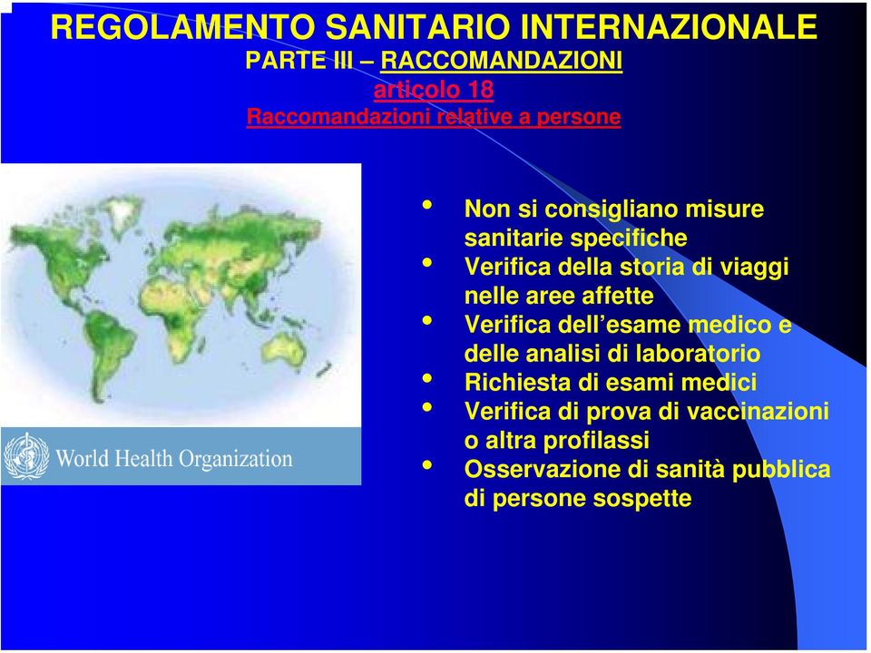 nelle aree affette Verifica dell esame medico e delle analisi di laboratorio Richiesta di esami