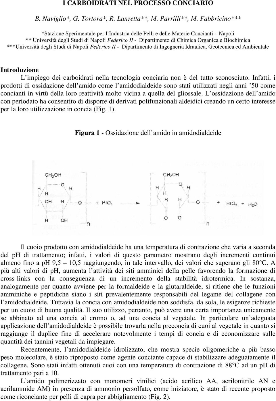 ***Università degli Studi di Napoli Federico II - Dipartimento di Ingegneria Idraulica, Geotecnica ed Ambientale Introduzione L impiego dei carboidrati nella tecnologia conciaria non è del tutto