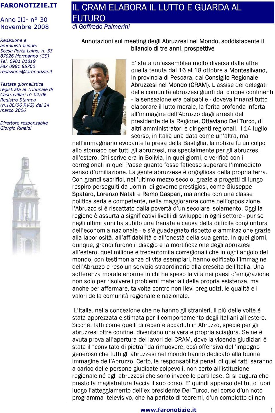 188/06 RVG) del 24 marzo 2006 Direttore responsabile Giorgio Rinaldi IL CRAM ELABORA IL LUTTO E GUARDA AL FUTURO di Goffredo Palmerini Annotazioni sul meeting degli Abruzzesi nel Mondo, soddisfacente