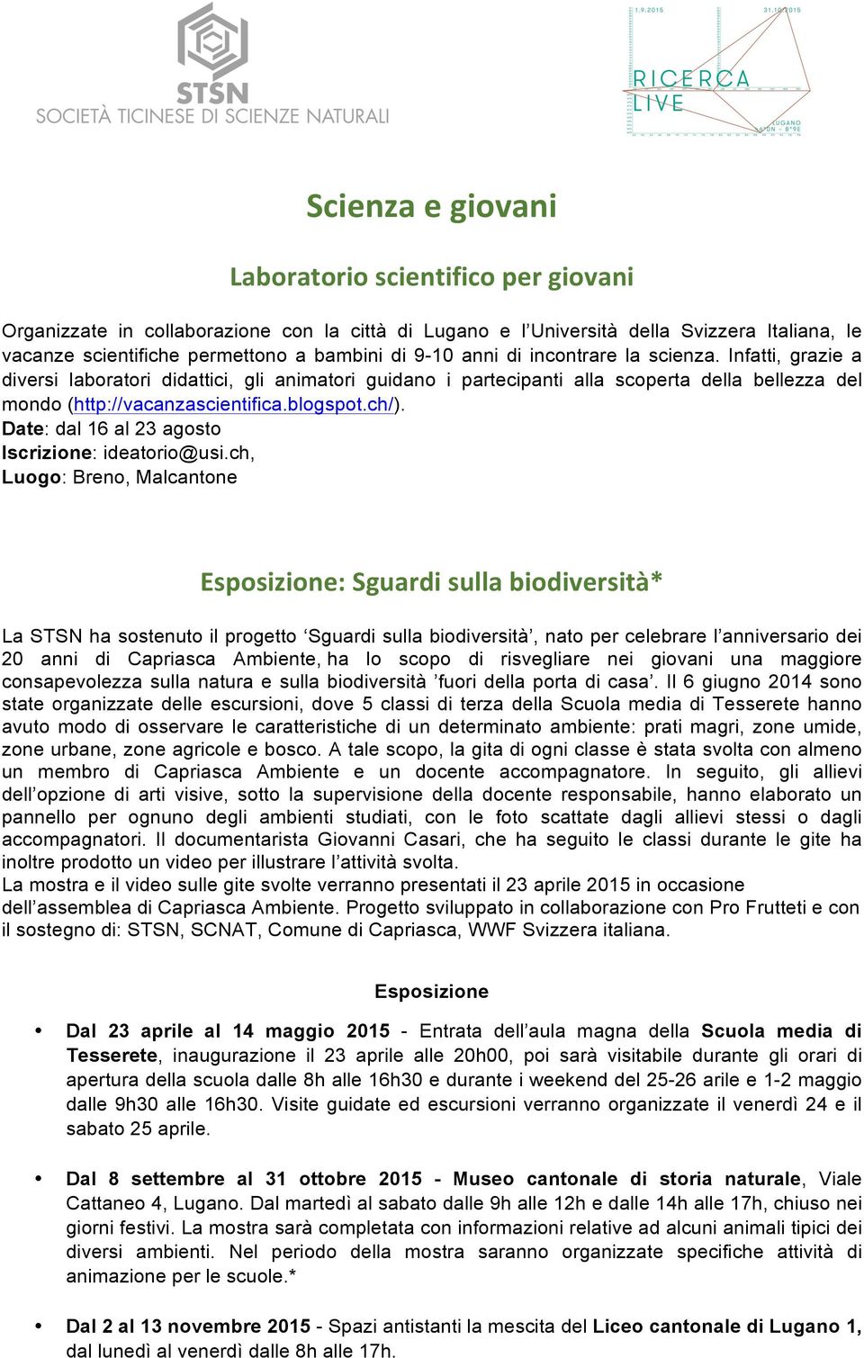 Date: dal 16 al 23 agosto Iscrizione: ideatorio@usi.