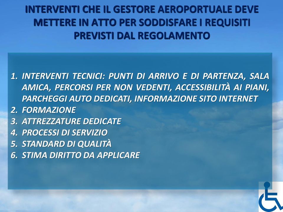 INTERVENTI TECNICI: PUNTI DI ARRIVO E DI PARTENZA, SALA AMICA, PERCORSI PER NON VEDENTI,