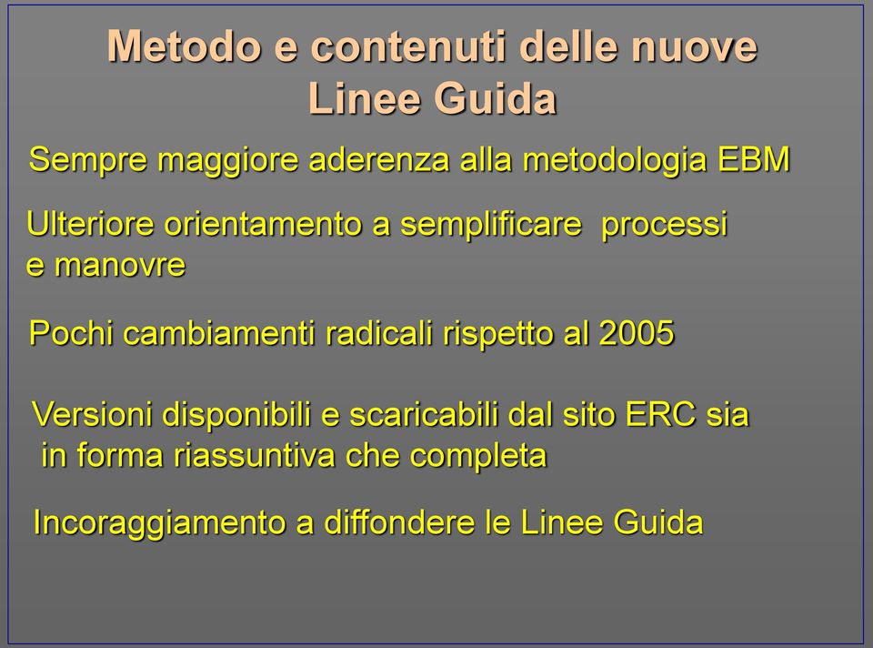 cambiamenti radicali rispetto al 2005 Versioni disponibili e scaricabili dal