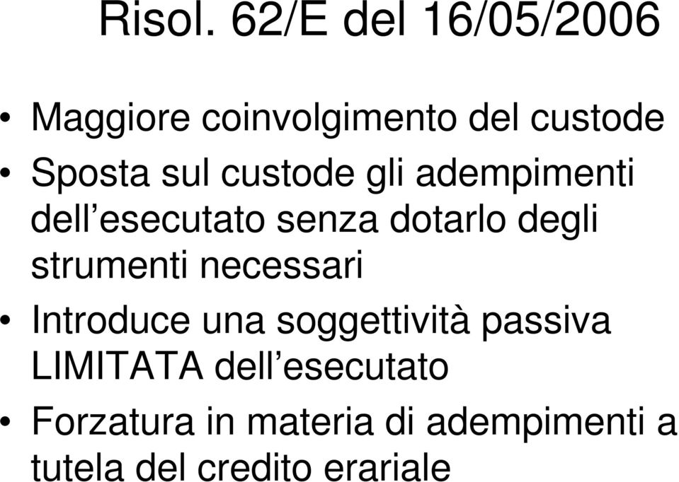 custode gli adempimenti dell esecutato senza dotarlo degli strumenti