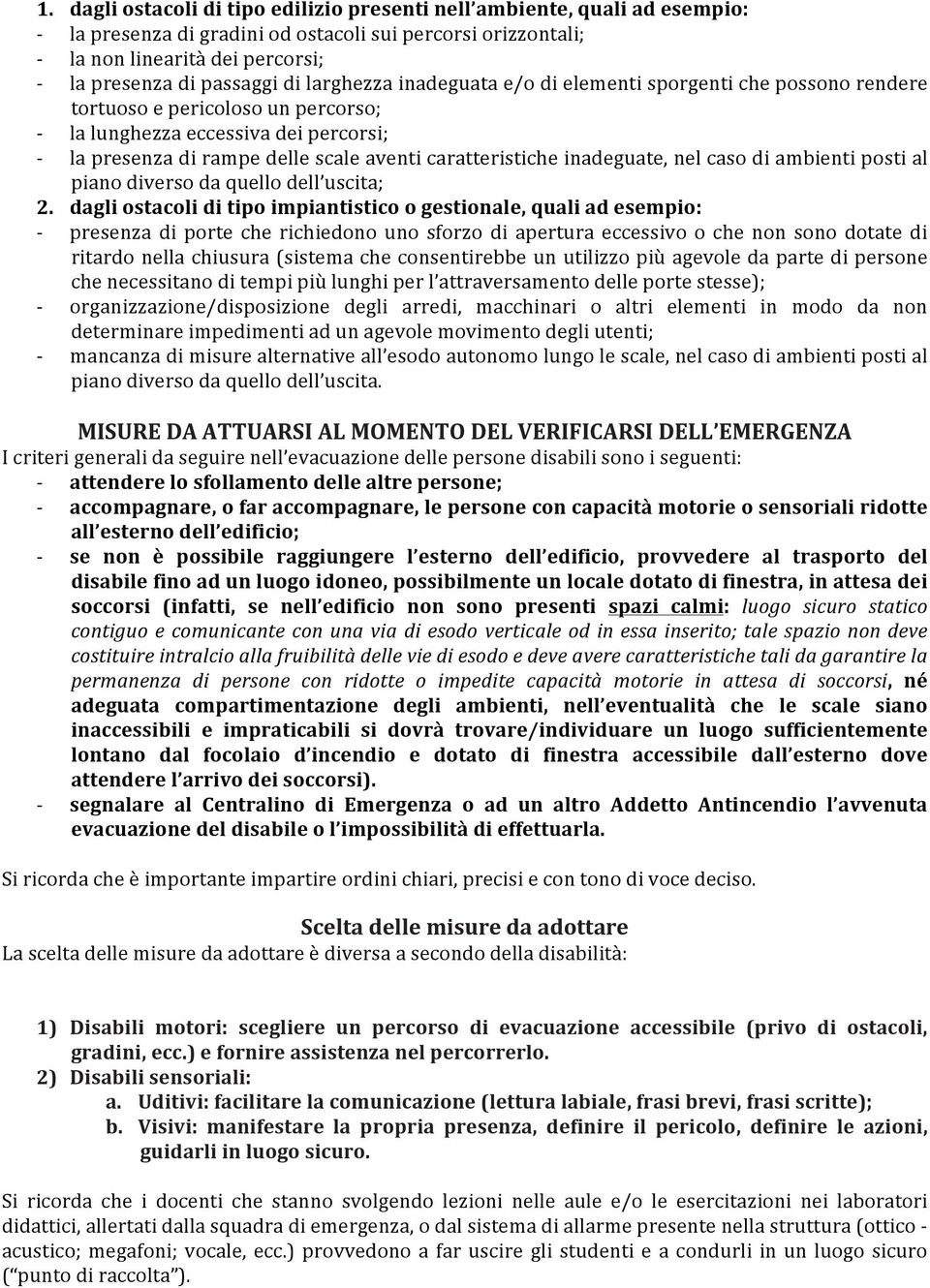 inadeguate, nel caso di ambienti posti al piano diverso da quello dell uscita; 2.