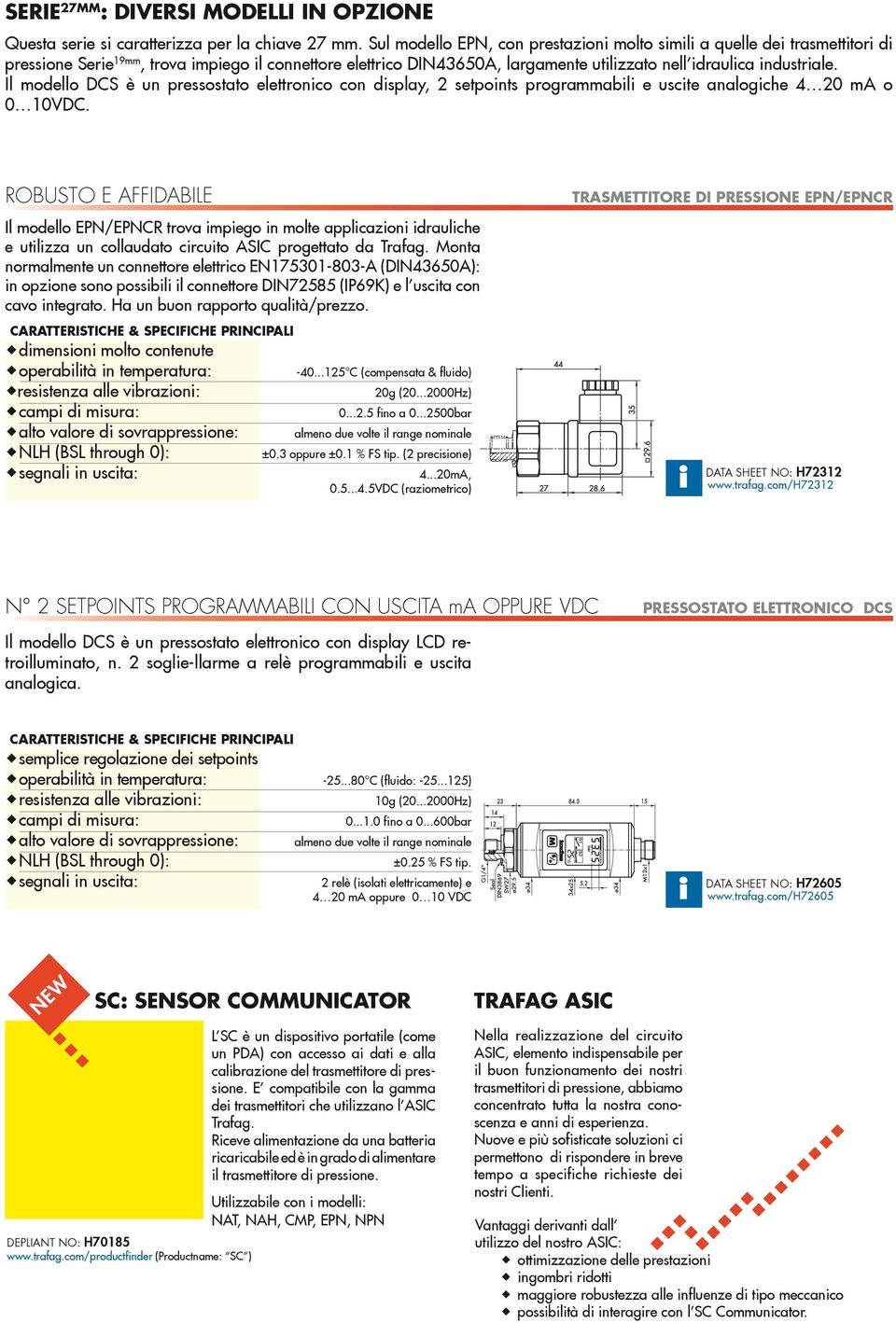 Il modello DCS è un pressostato elettronico con display, 2 setpoints programmabili e uscite analogiche 4 20 ma o 0 10VDC.