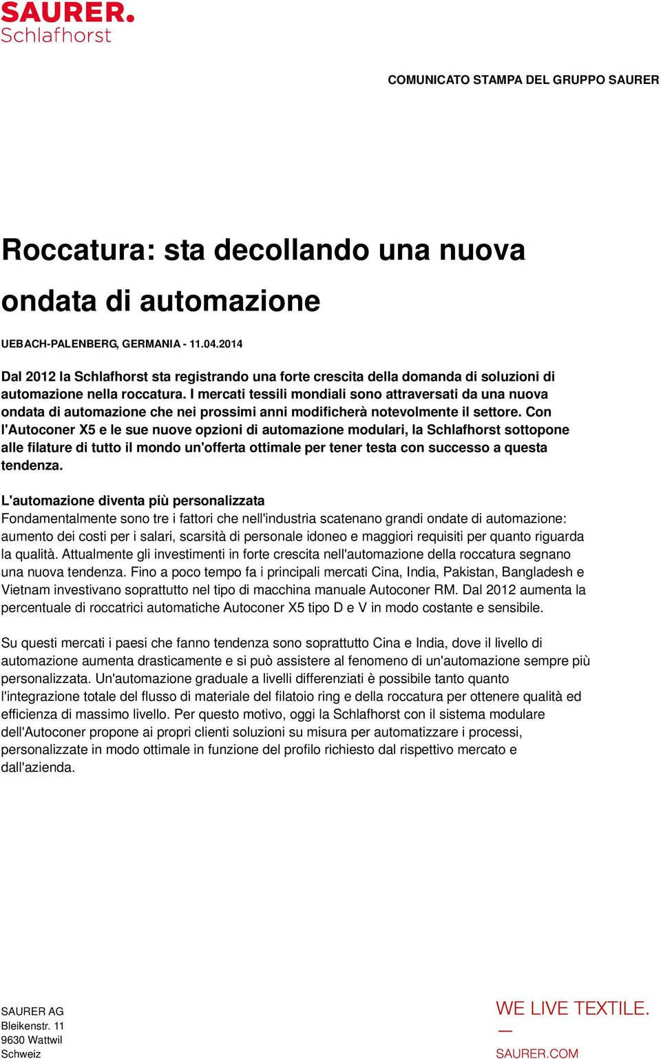 I mercati tessili mondiali sono attraversati da una nuova ondata di automazione che nei prossimi anni modificherà notevolmente il settore.