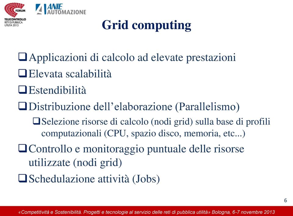 (nodi grid) sulla base di profili computazionali (CPU, spazio disco, memoria, etc.