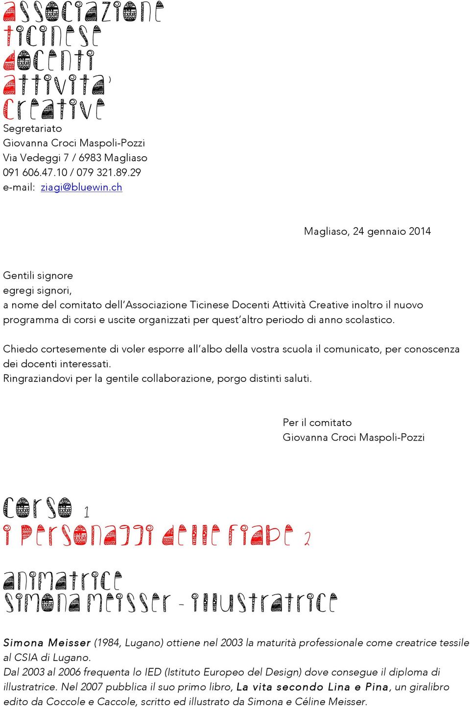 quest altro periodo di anno scolastico. Chiedo cortesemente di voler esporre all albo della vostra scuola il comunicato, per conoscenza dei docenti interessati.