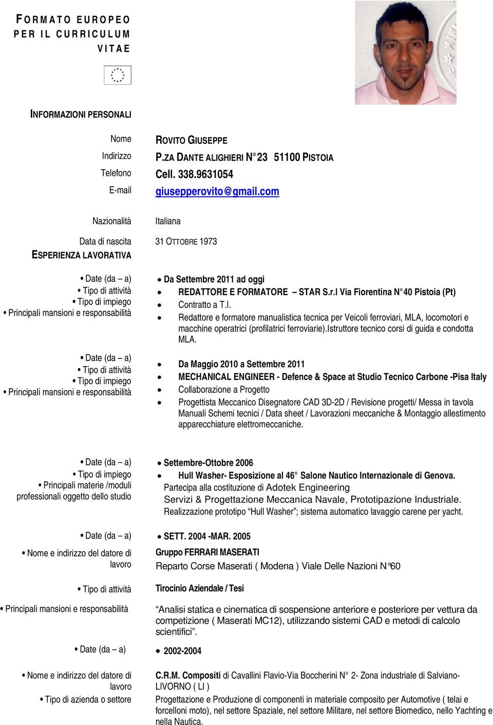 I. Redattore e formatore manualistica tecnica per Veicoli ferroviari, MLA, locomotori e macchine operatrici (profilatrici ferroviarie).istruttore tecnico corsi di guida e condotta MLA.