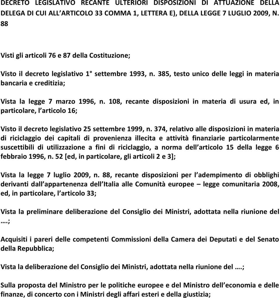 108, recante disposizioni in materia di usura ed, in particolare, l articolo 16; Visto il decreto legislativo 25 settembre 1999, n.