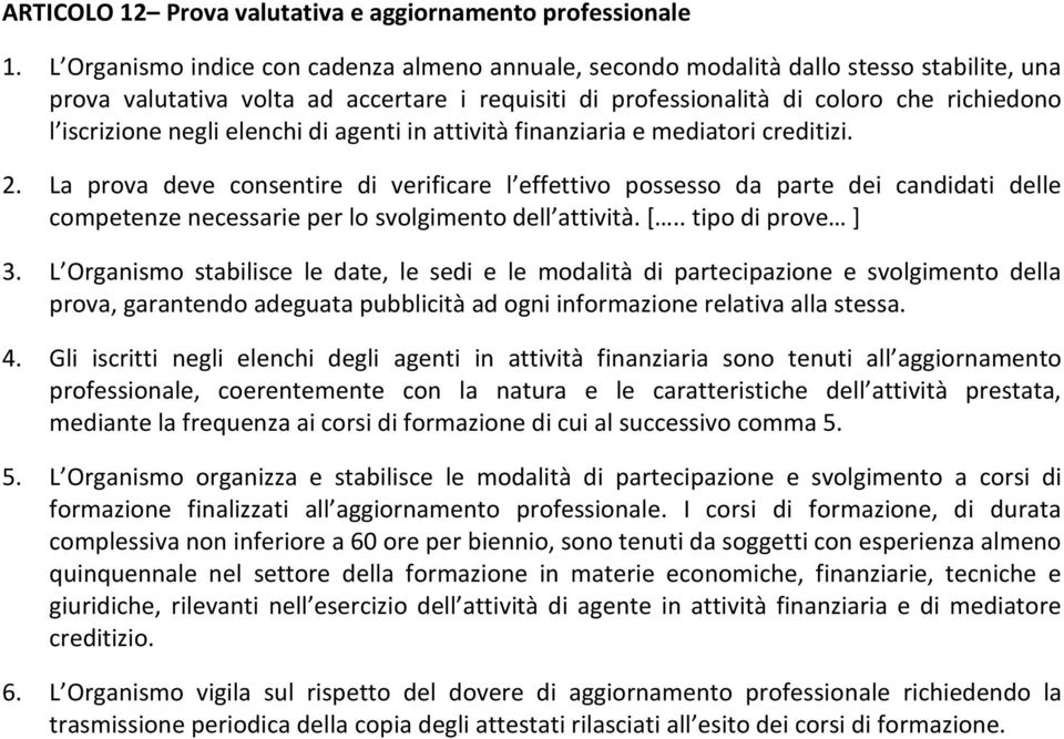 negli elenchi di agenti in attività finanziaria e mediatori creditizi. 2.