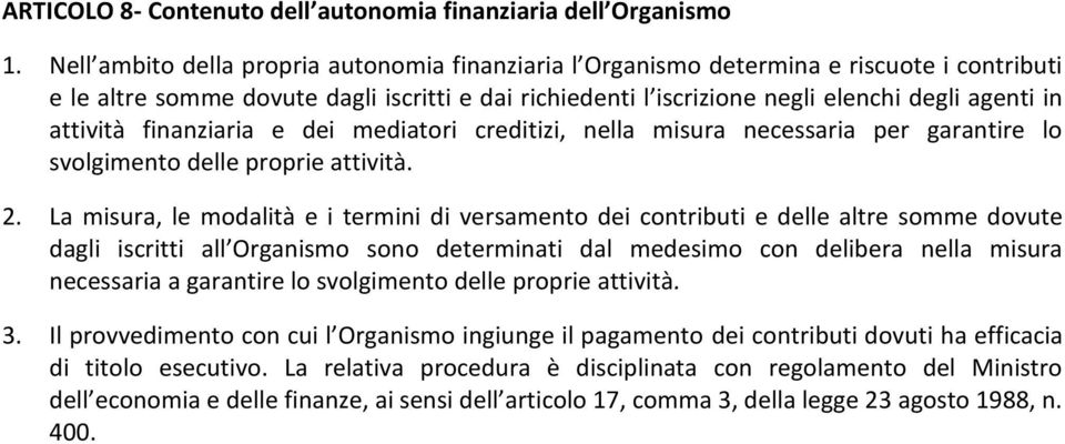 attività finanziaria e dei mediatori creditizi, nella misura necessaria per garantire lo svolgimento delle proprie attività. 2.