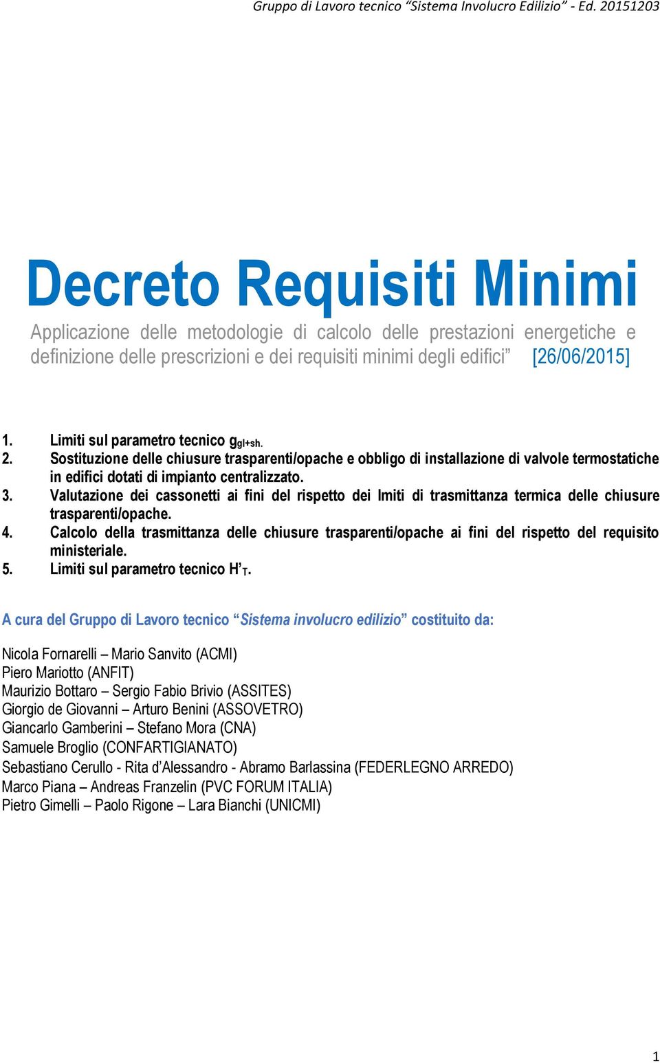 Valutazione dei cassonetti ai fini del rispetto dei lmiti di trasmittanza termica delle chiusure trasparenti/opache. 4.