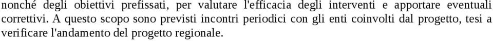 A questo scopo sono previsti incontri periodici con gli enti