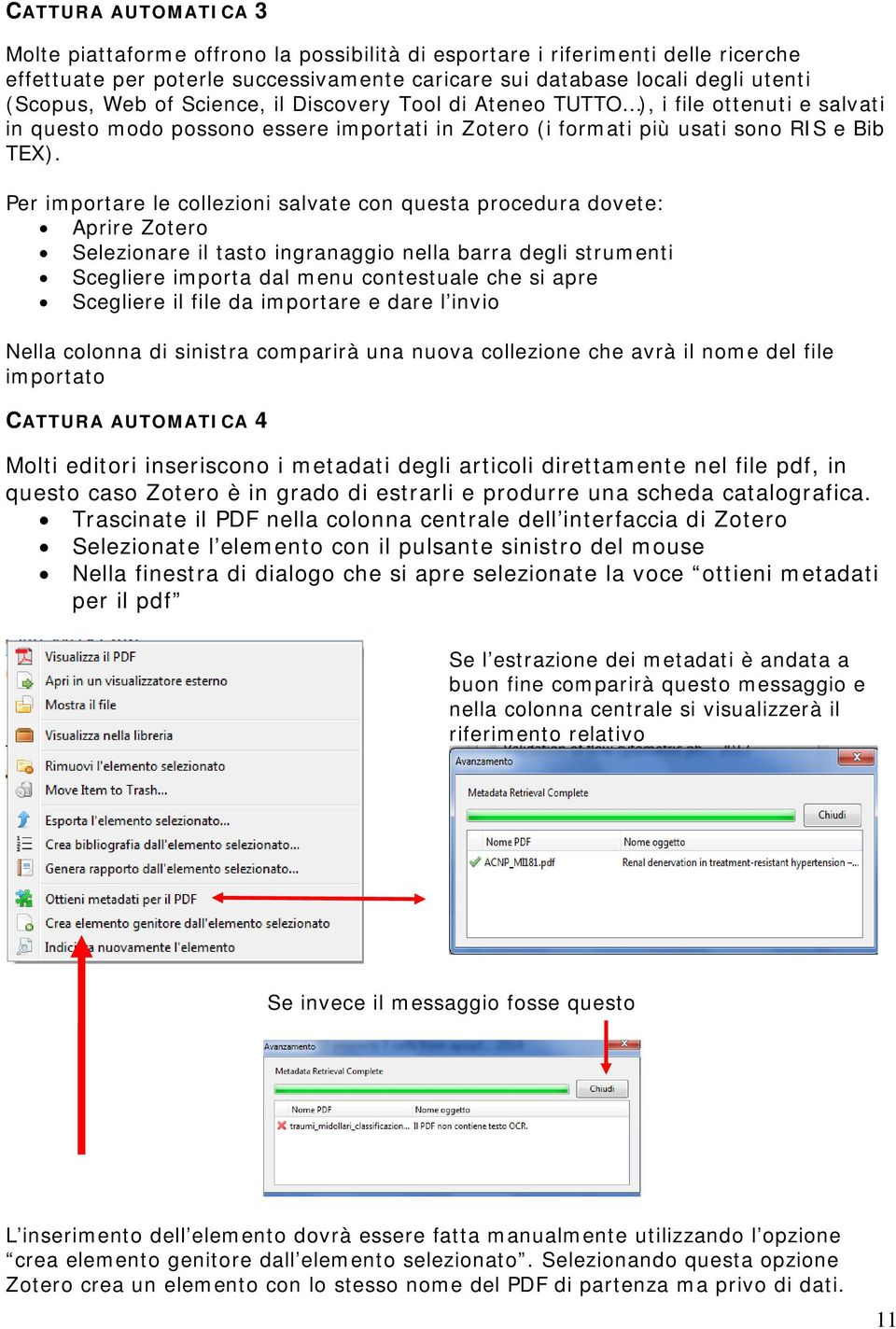 Per importare le collezioni salvate con questa procedura dovete: Aprire Zotero Selezionare il tasto ingranaggio nella barra degli strumenti Scegliere importa dal menu contestuale che si apre