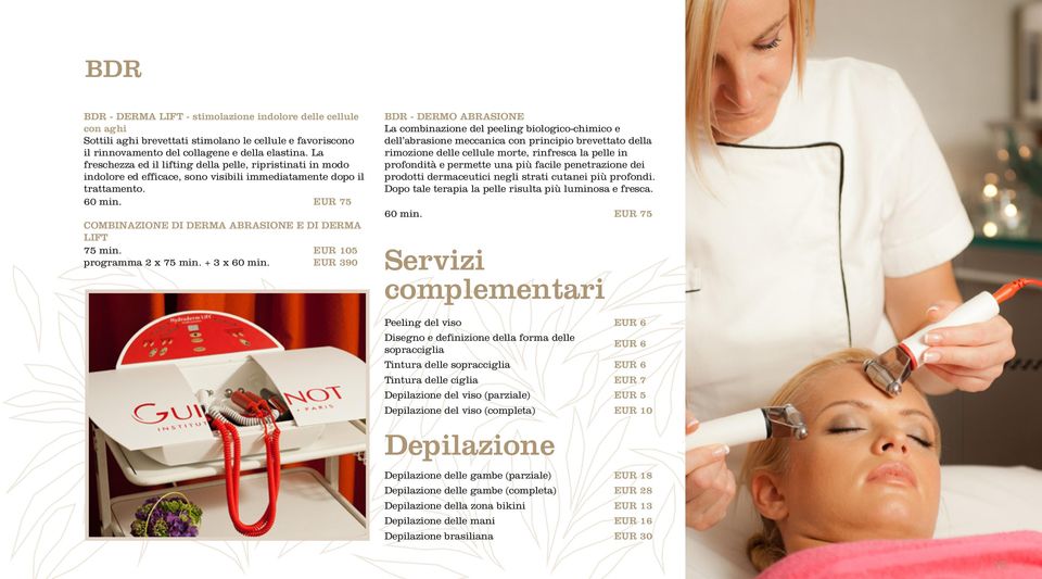 EUR 75 combinazione di derma abrasione e di derma lift 75 min. EUR 105 programma 2 x 75 min. + 3 x 60 min.