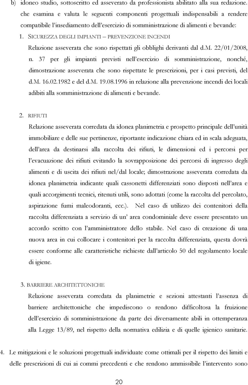 SICUREZZA DEGLI IMPIANTI PREVENZIONE INCENDI Relazione asseverata che sono rispettati gli obblighi derivanti dal d.m. 22/01/2008, n.