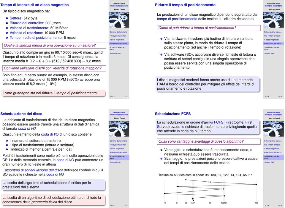 Ciascun piatto compie un giro in 60/10 000 sec=6 msec, quindi il tempo di rotazione è in media 3 msec.