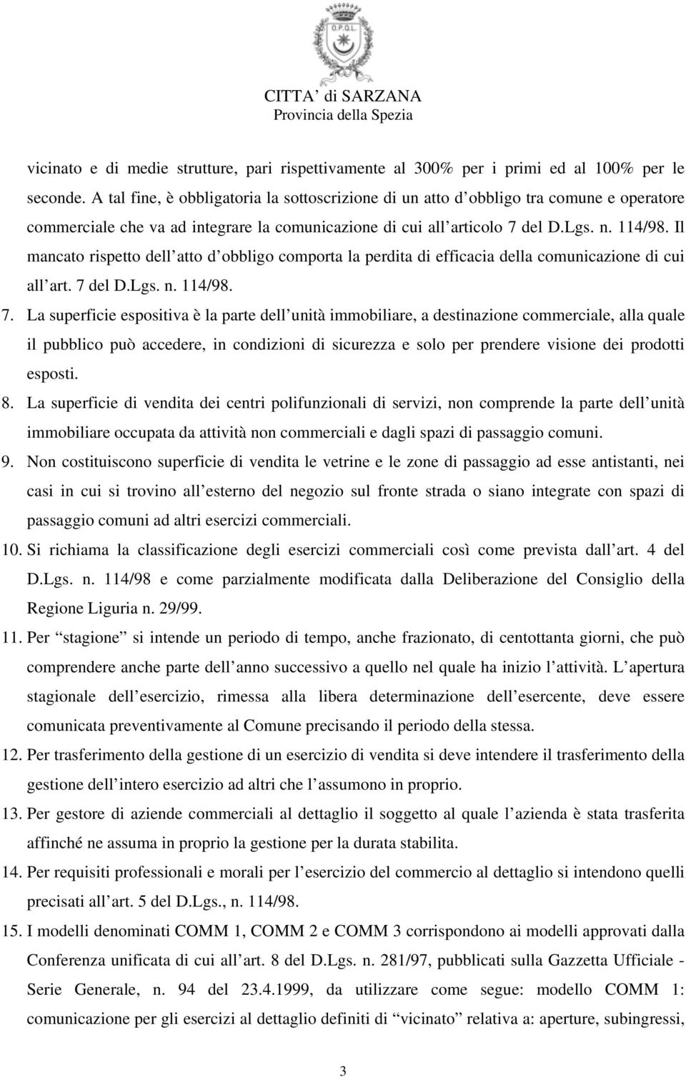 Il mancato rispetto dell atto d obbligo comporta la perdita di efficacia della comunicazione di cui all art. 7 