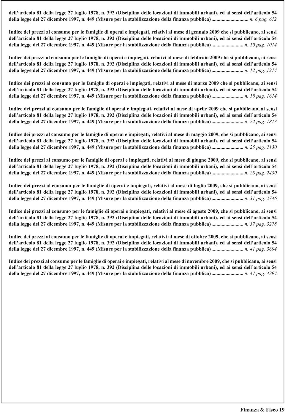 612 Indice dei prezzi al consumo per le famiglie di operai e impiegati, relativi al mese di gennaio 2009 che si pubblicano, ai sensi  449 (Misure per la stabilizzazione della finanza pubblica)... n.