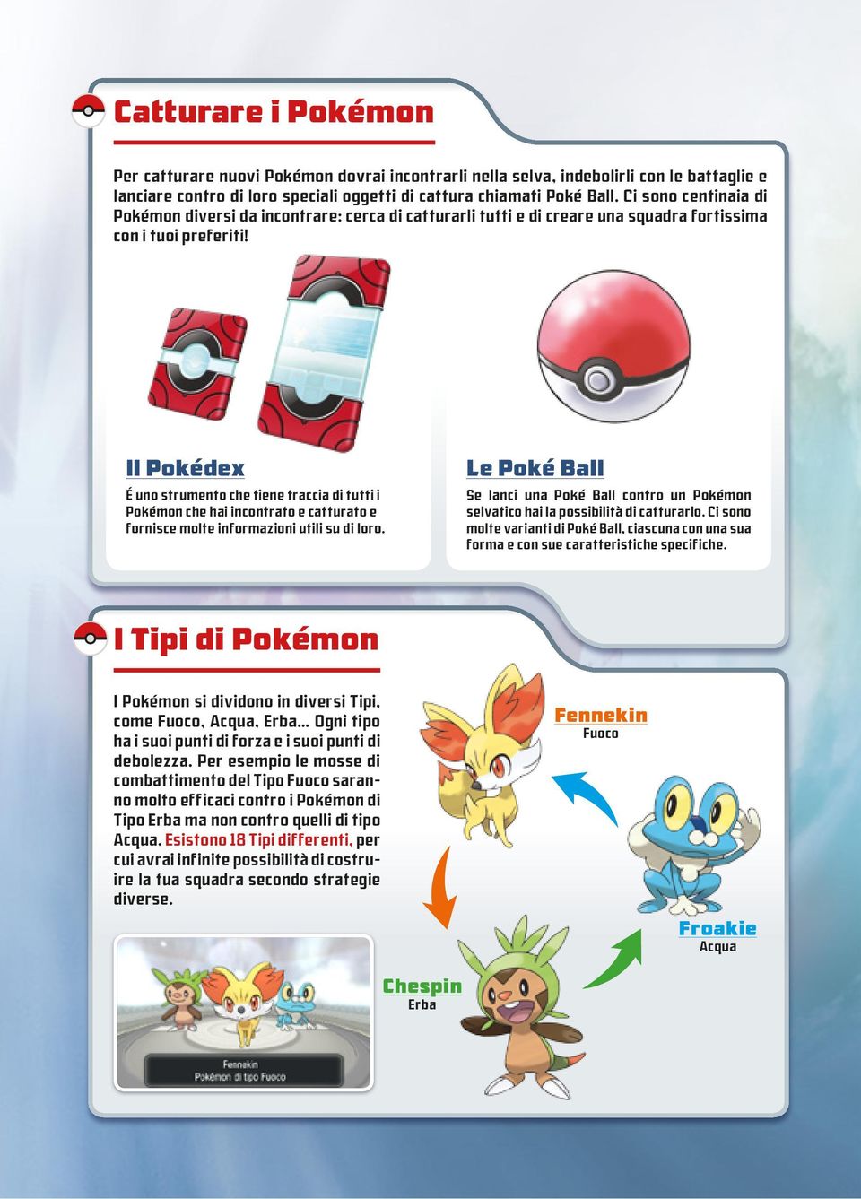 Il Pokédex É uno strumento che tiene traccia di tutti i Pokémon che hai incontrato e catturato e fornisce molte informazioni utili su di loro.