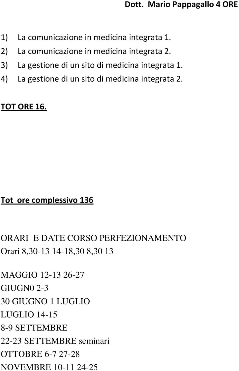 4) La gestione di un sito di medicina integrata 2. TOT ORE 16.