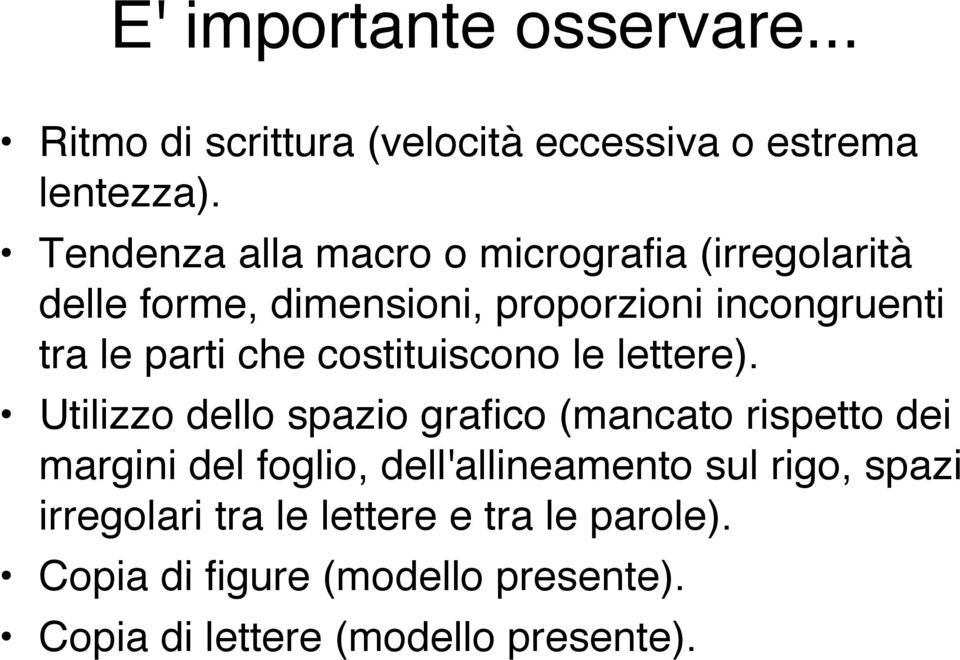 che costituiscono le lettere).