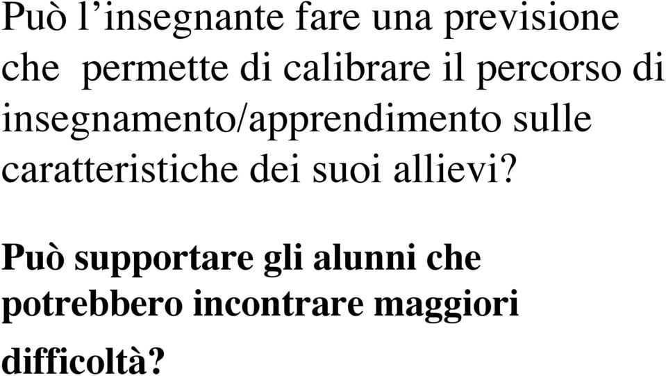 sulle caratteristiche dei suoi allievi?