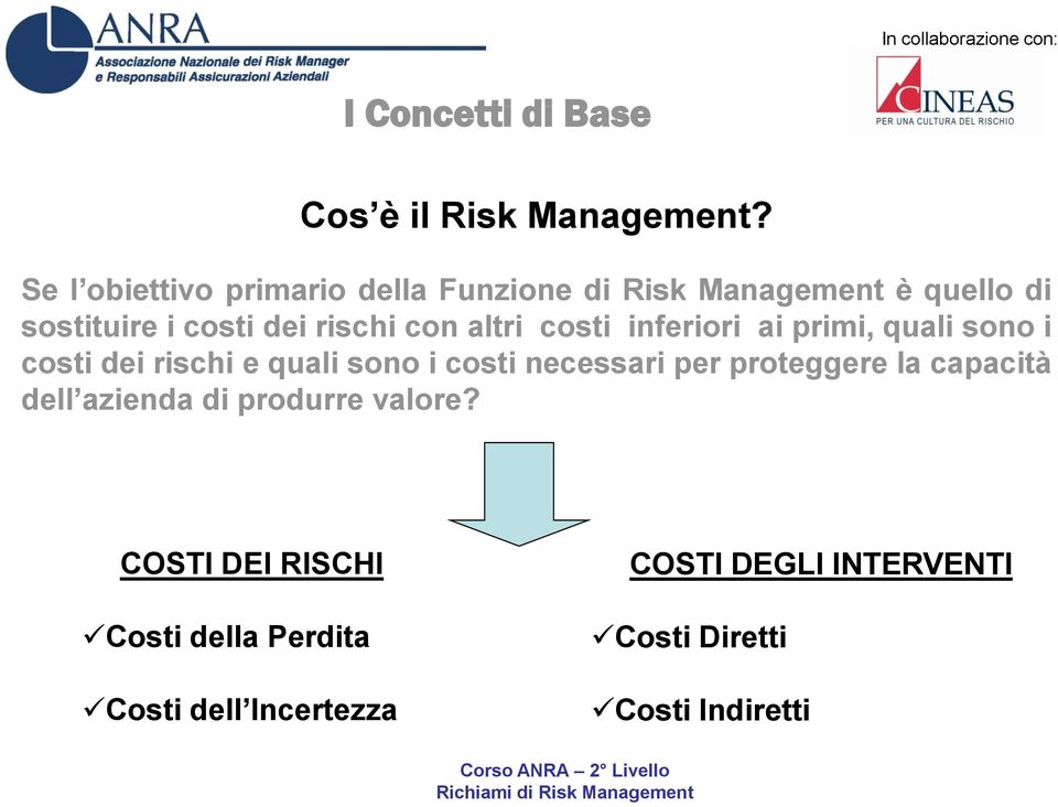 altri costi inferiori ai primi, quali sono i costi dei rischi e quali sono i costi necessari per