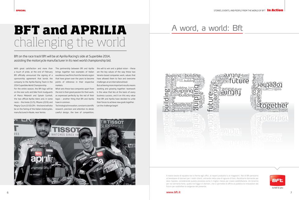 With great satisfaction and more than a touch of pride, at the end of February Bft officially announced the signing of a sponsorship agreement that bonds the company to the Aprilia Racing Team in the