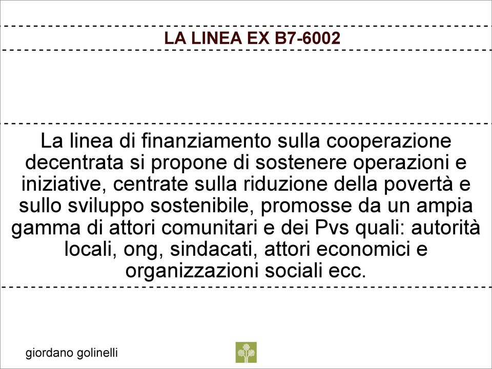 e sullo sviluppo sostenibile, promosse da un ampia gamma di attori comunitari e dei