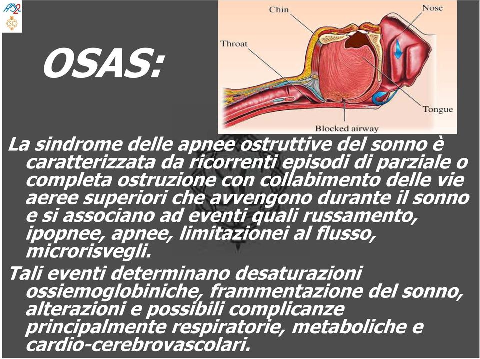 russamento, ipopnee, apnee, limitazionei al flusso, microrisvegli.