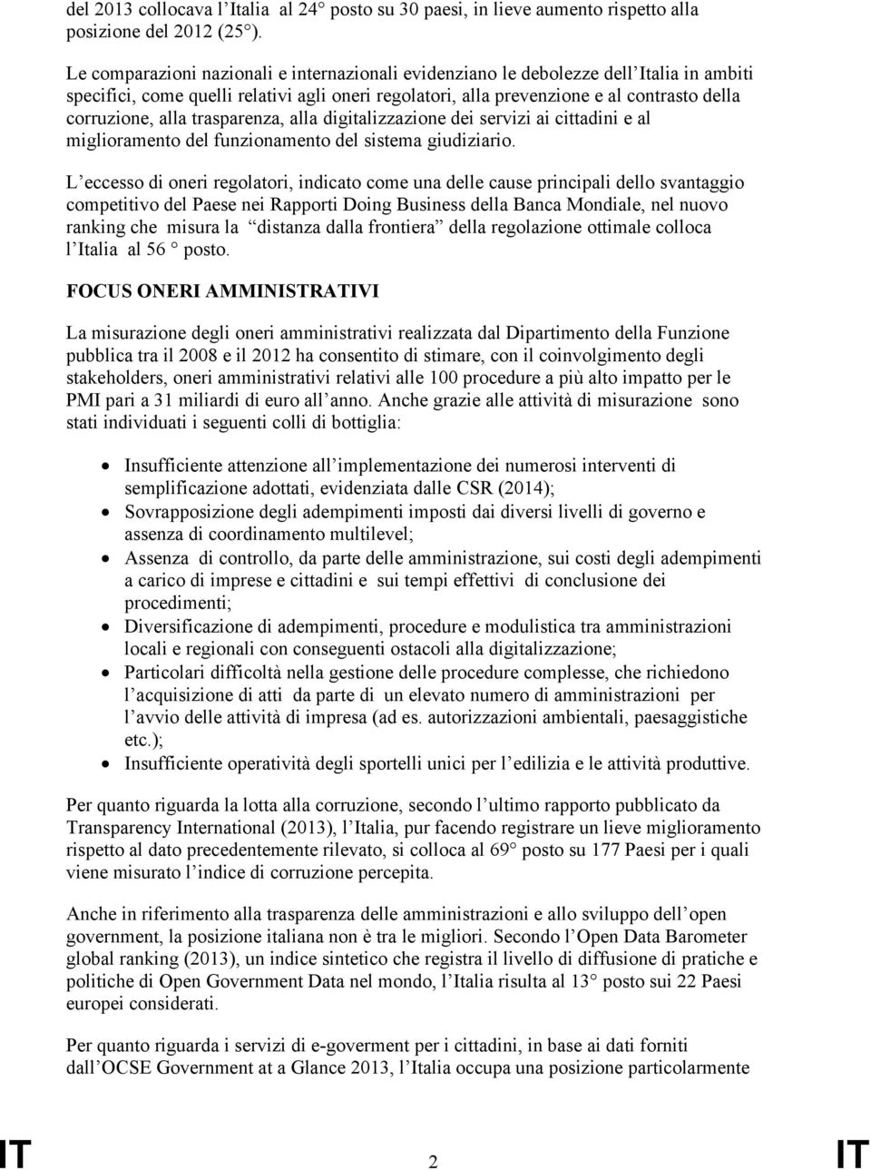 trasparenza, alla digitalizzazione dei servizi ai cittadini e al miglioramento del funzionamento del sistema giudiziario.