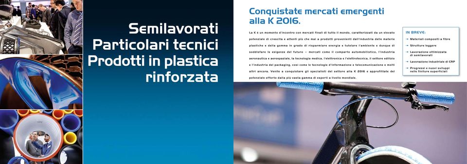 plastiche e della gomma in grado di risparmiare energia e tutelare l ambiente e dunque di soddisfare le esigenze del futuro mercati come il comparto automobilistico, l industria aeronautica e